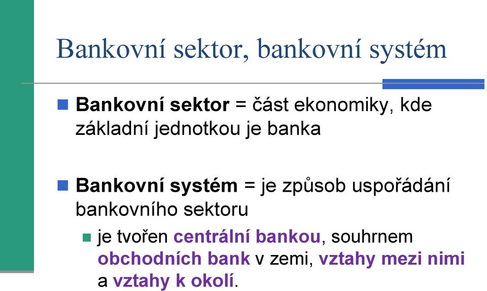 je způsob uspořádání bankovního sektoru je tvořen centrální