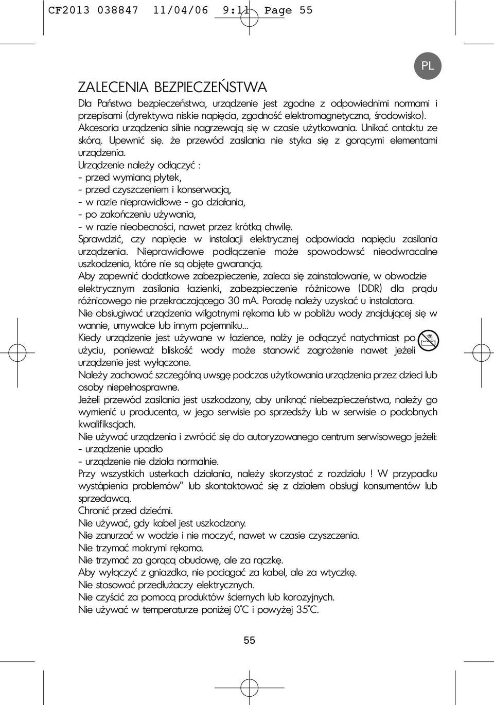 że przewód zasilania nie styka się z gorącymi elementami urządzenia.