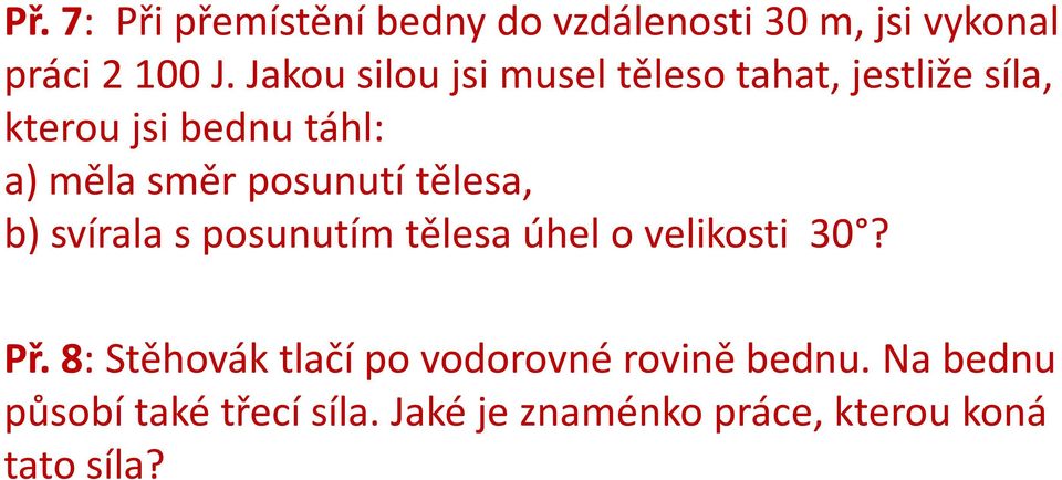 posunutí tělesa, b) svírala s posunutím tělesa úhel o velikosti 30? Př.