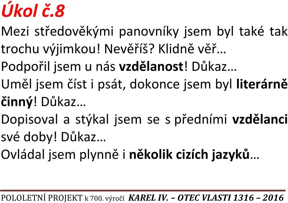 Důkaz Uměl jsem číst i psát, dokonce jsem byl literárně činný!