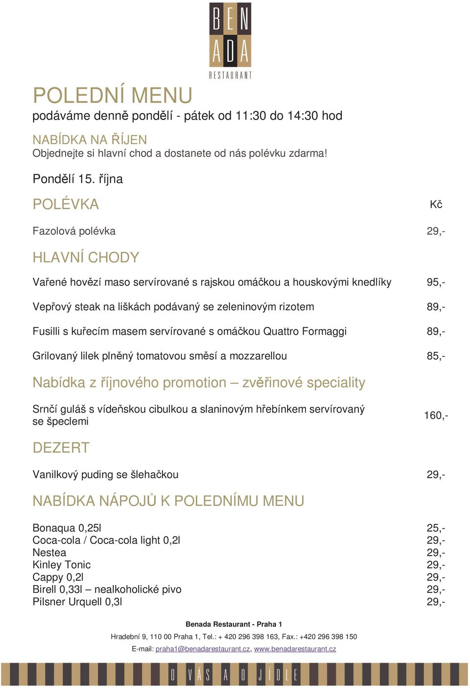 houskovými knedlíky 95,- Vepřový steak na liškách podávaný se zeleninovým rizotem