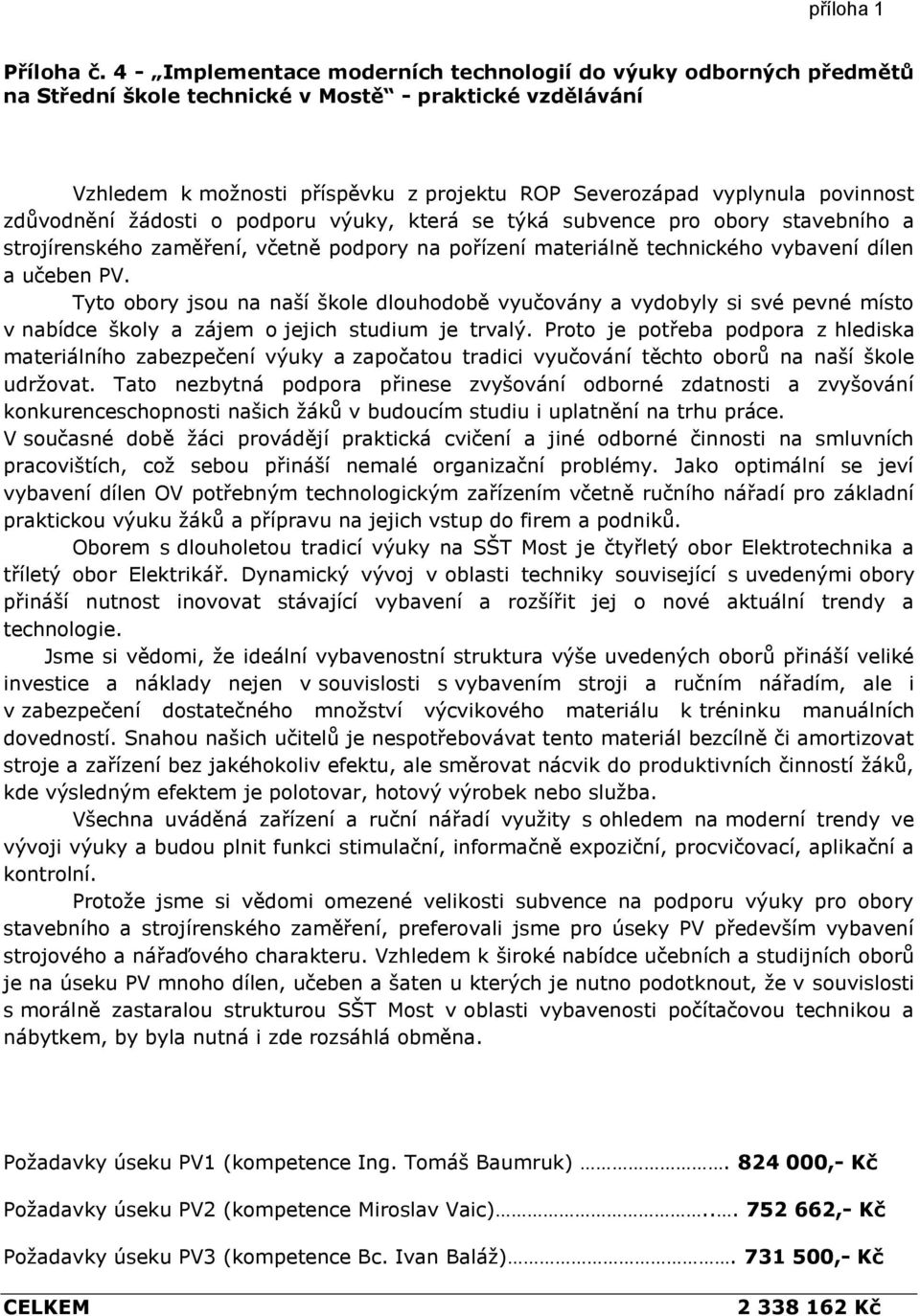 povinnost zdůvodnění žádosti o podporu výuky, která se týká subvence pro obory stavebního a strojírenského zaměření, včetně podpory na pořízení materiálně technického vybavení dílen a učeben PV.