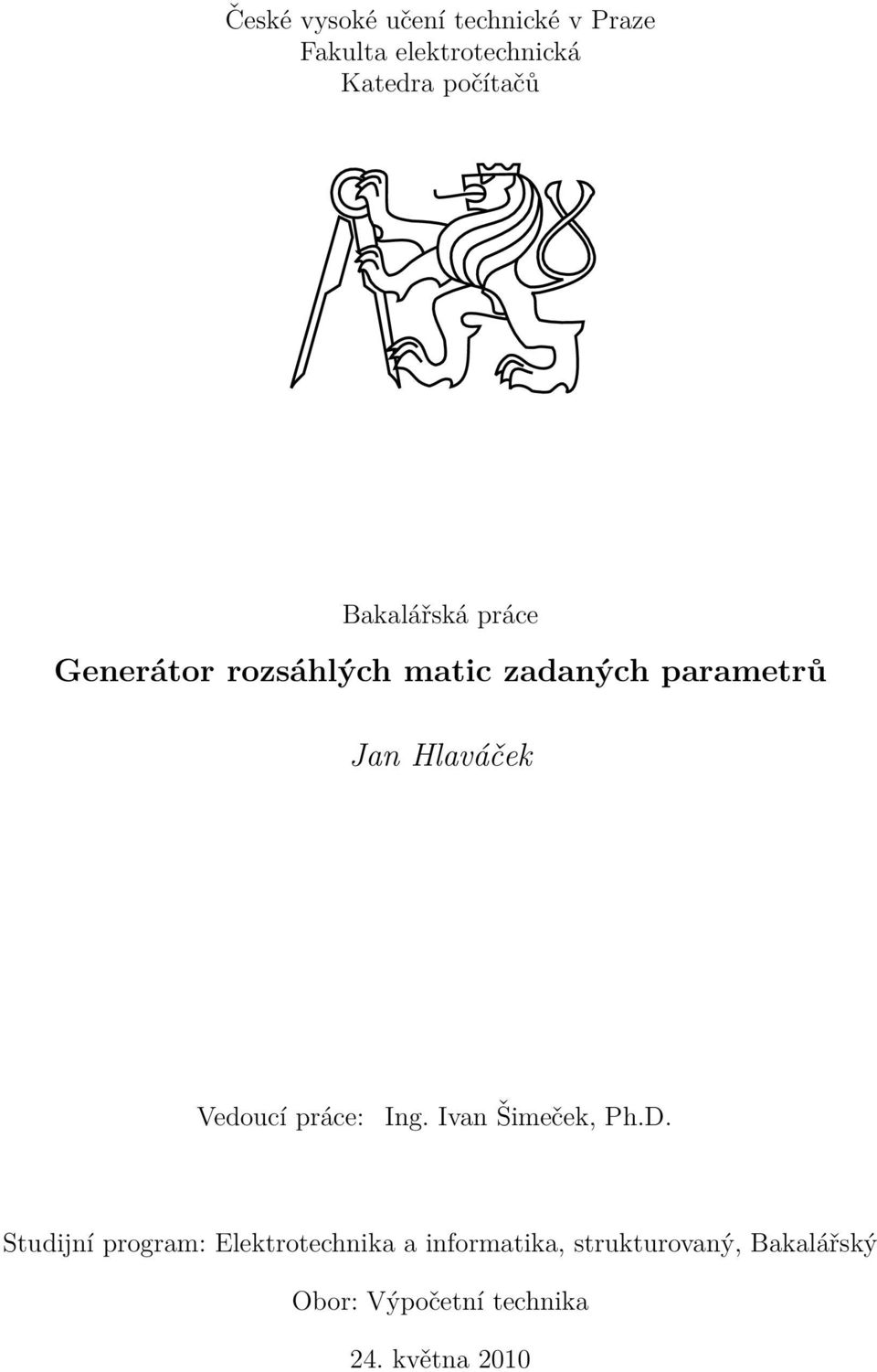 Hlaváček Vedoucí práce: Ing. Ivan Šimeček, Ph.D.