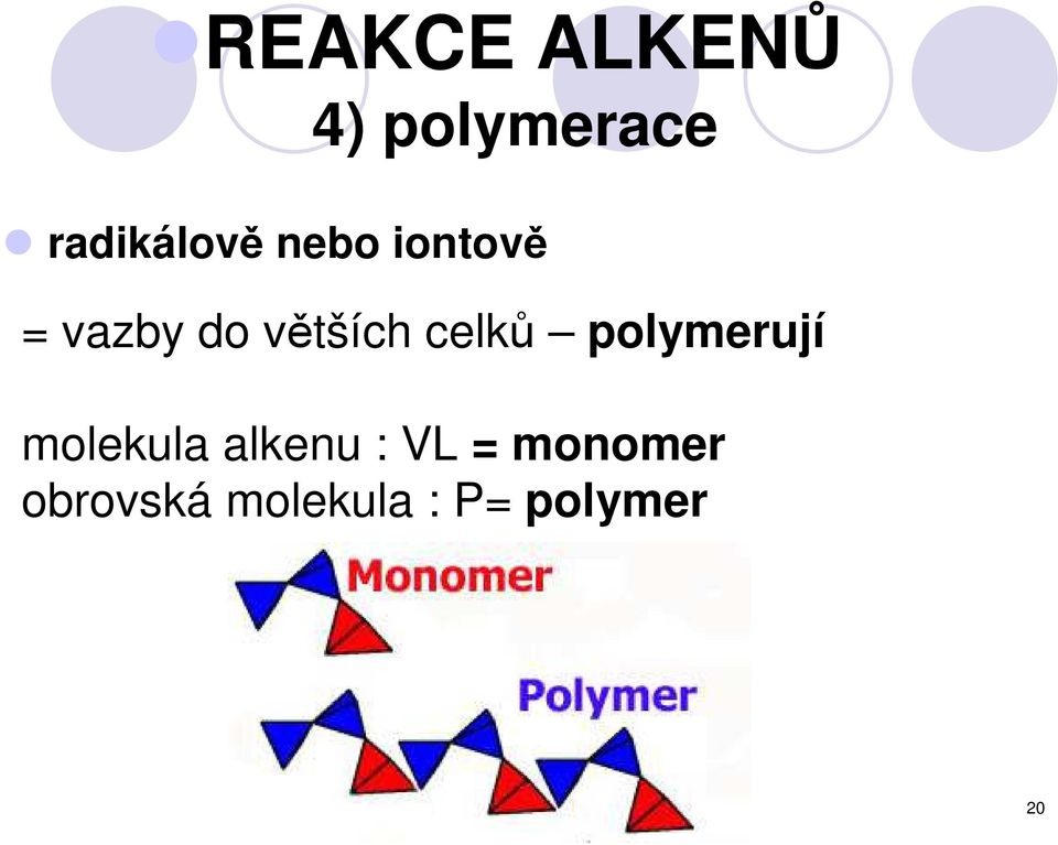 větších celků polymerují molekula