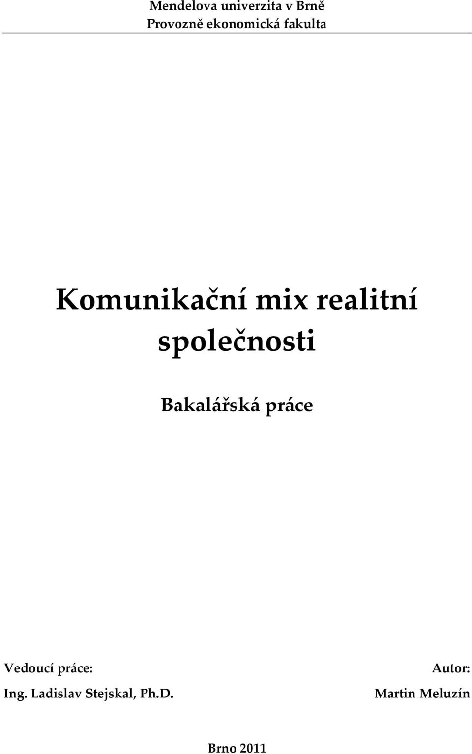 společnosti Bakalářská práce Vedoucí práce: