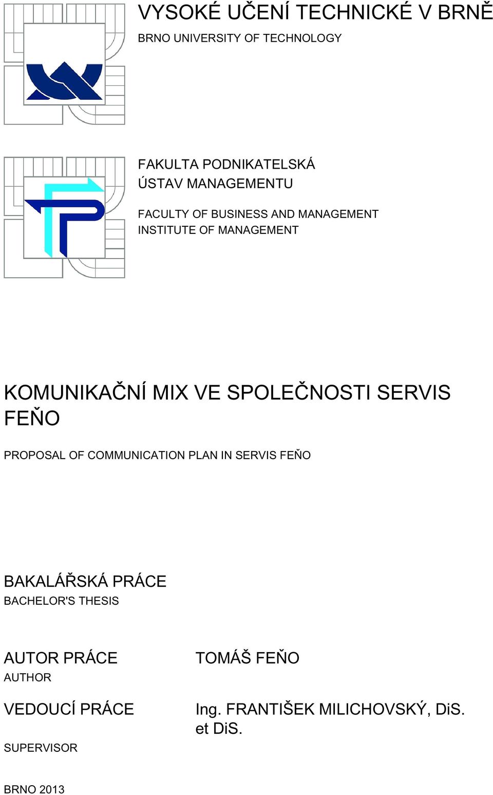 SPOLEČNOSTI SERVIS FEŇO PROPOSAL OF COMMUNICATION PLAN IN SERVIS FEŇO BAKALÁŘSKÁ PRÁCE