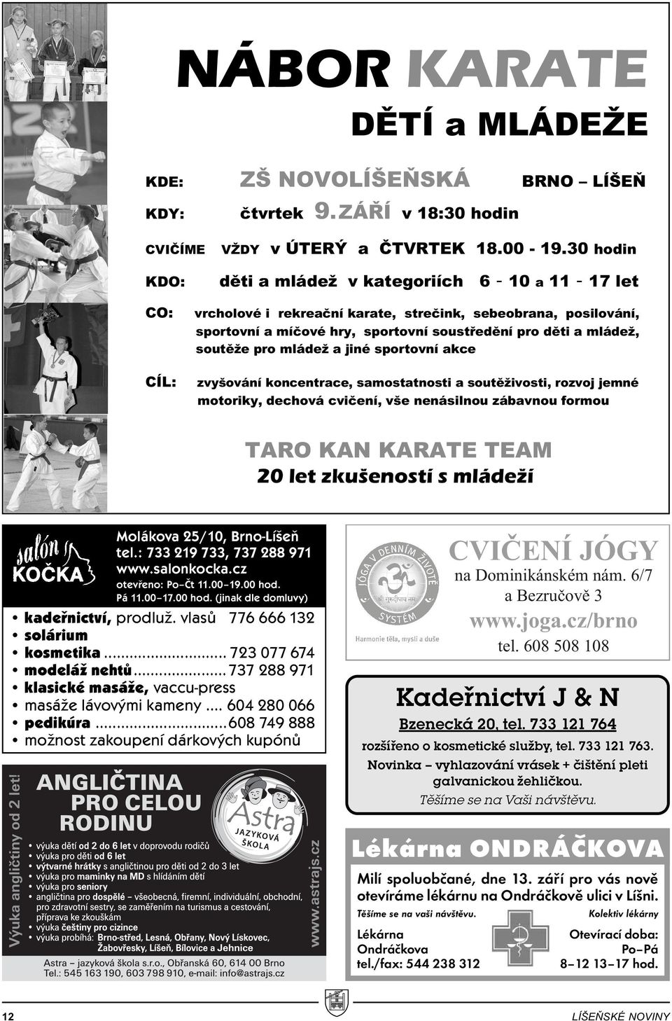 ..737 288 971 klasické masáže, vaccu-press masáže lávovými kameny... 604 280 066 pedikúra...608 749 888 možnost zakoupení dárkových kupónů na Dominikánském nám. 6/7 www.joga.cz/brno tel.