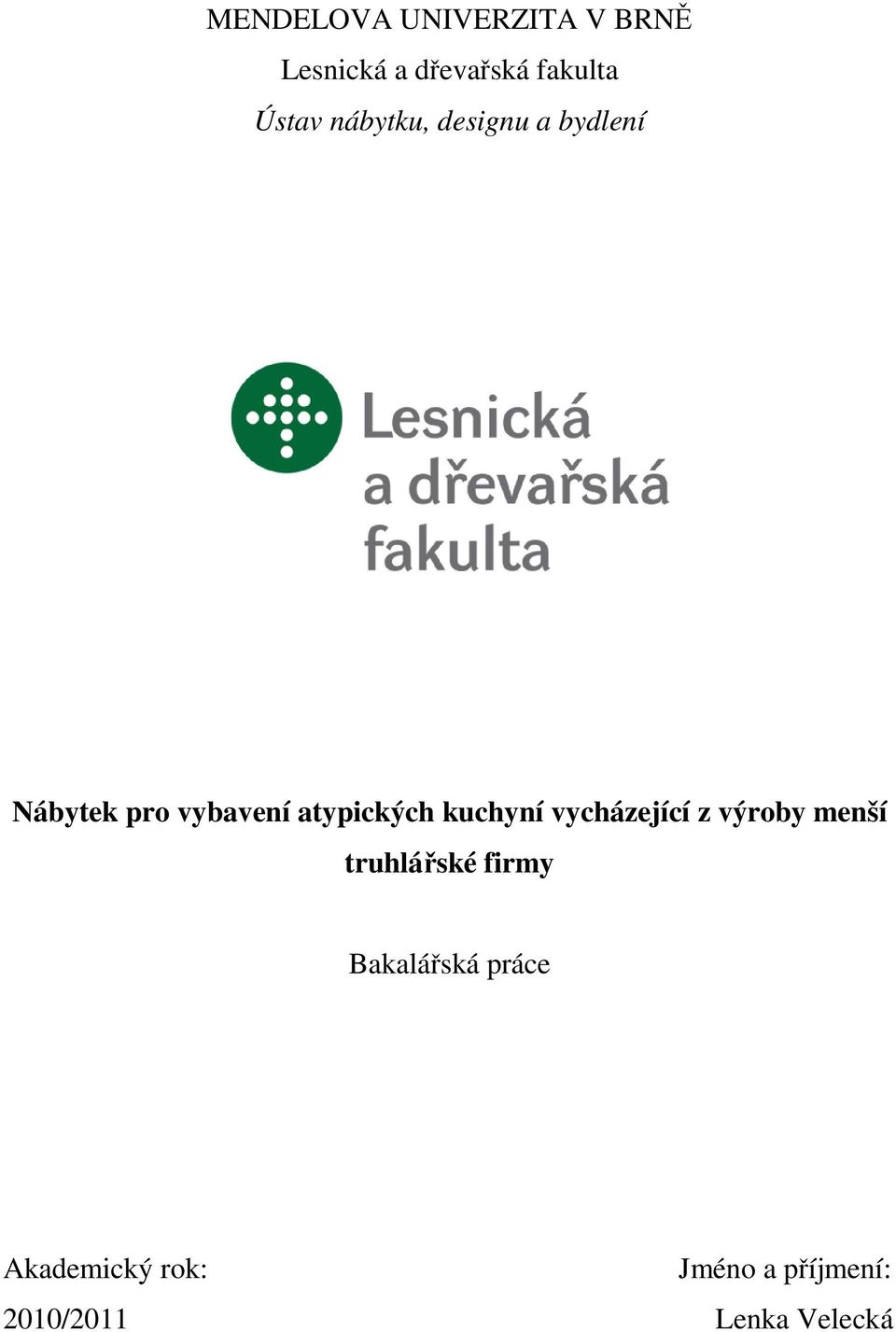 atypických kuchyní vycházející z výroby menší truhlářské