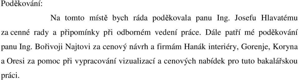 Dále patří mé poděkování panu Ing.