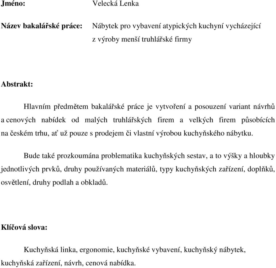 výrobou kuchyňského nábytku.