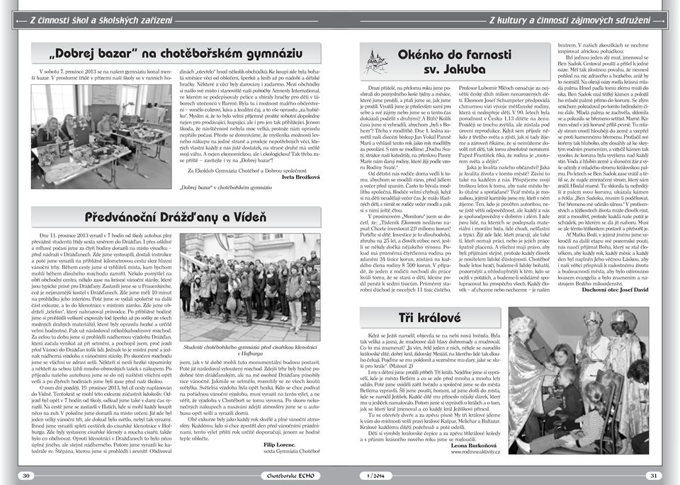 I přes ošklivé a mlhavé počasí jsme za čtyři hodiny dorazili na místo výsadku před nádraží v Drážyanech.