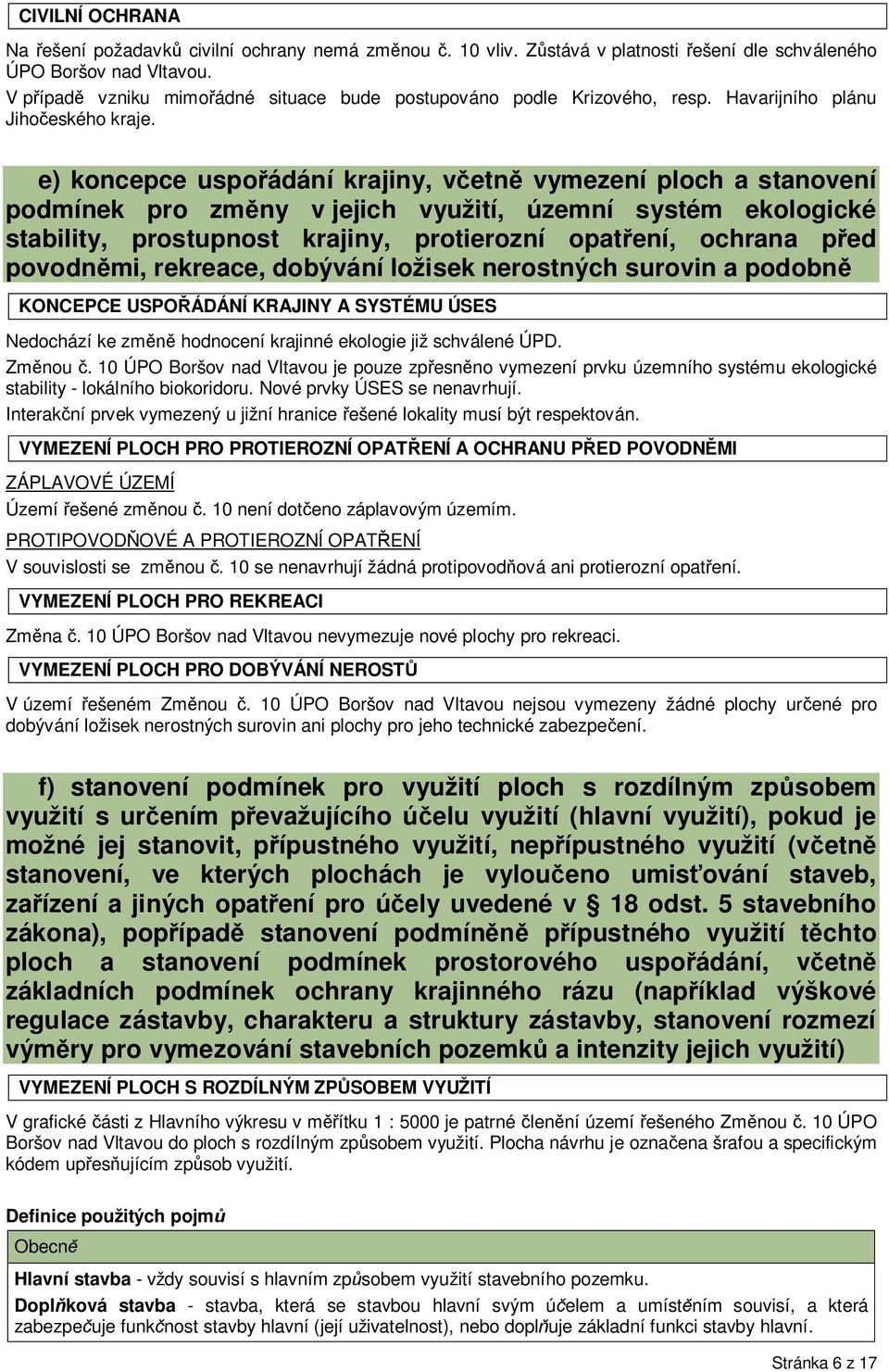e) koncepce uspoádání krajiny, vetn vymezení ploch a stanovení podmínek pro zmny v jejich využití, územní systém ekologické stability, prostupnost krajiny, protierozní opatení, ochrana ped povodnmi,