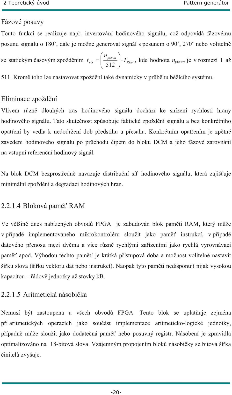 hodnota n posun je v rozmezí 1 až 511. Krom toho lze nastavovat zpožd ní také dynamicky v pr b hu b žícího systému.