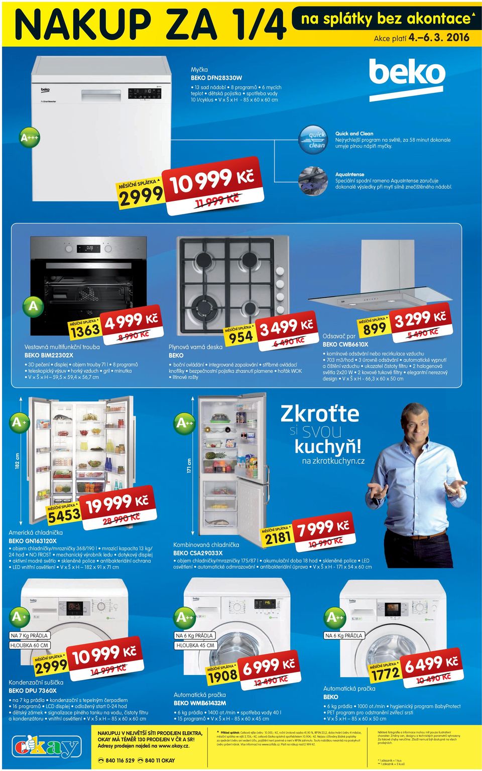 dokonale umyje plnou náplň myčky. 2999 11 999 Kč AquaIntense Speciální spodní rameno AquaIntense zaručuje dokonalé výsledky při mytí silně znečištěného nádobí.