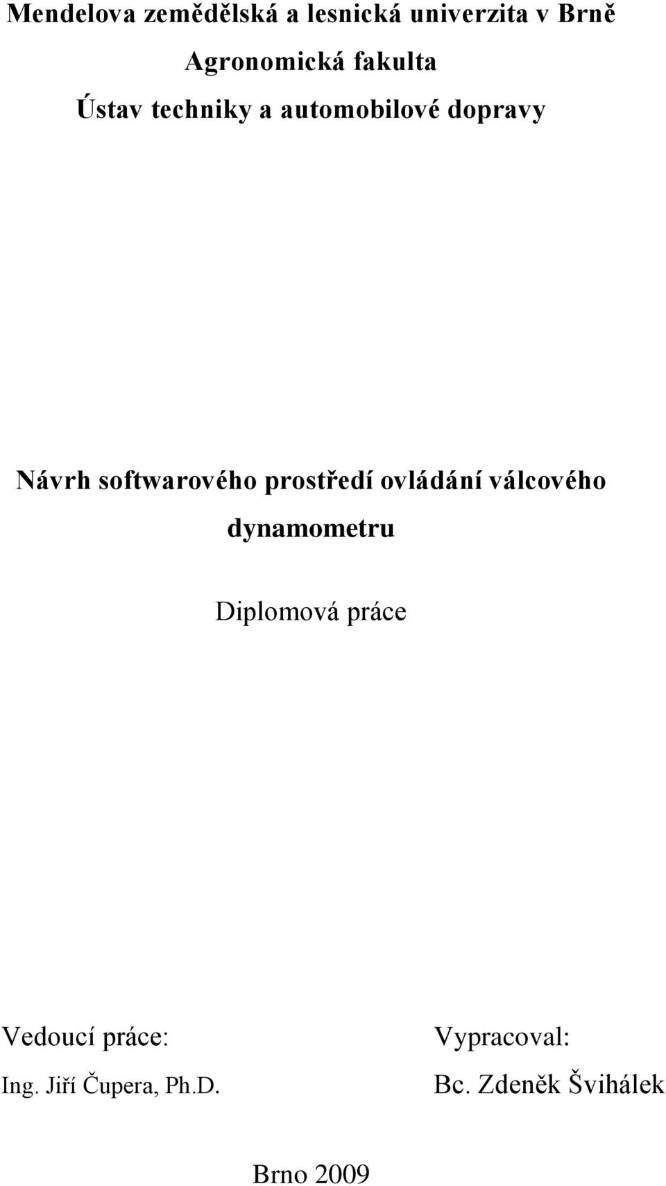 prostředí ovládání válcového dynamometru Diplomová práce Vedoucí