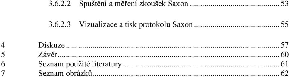 .. 55 4 Diskuze... 57 5 Závěr.