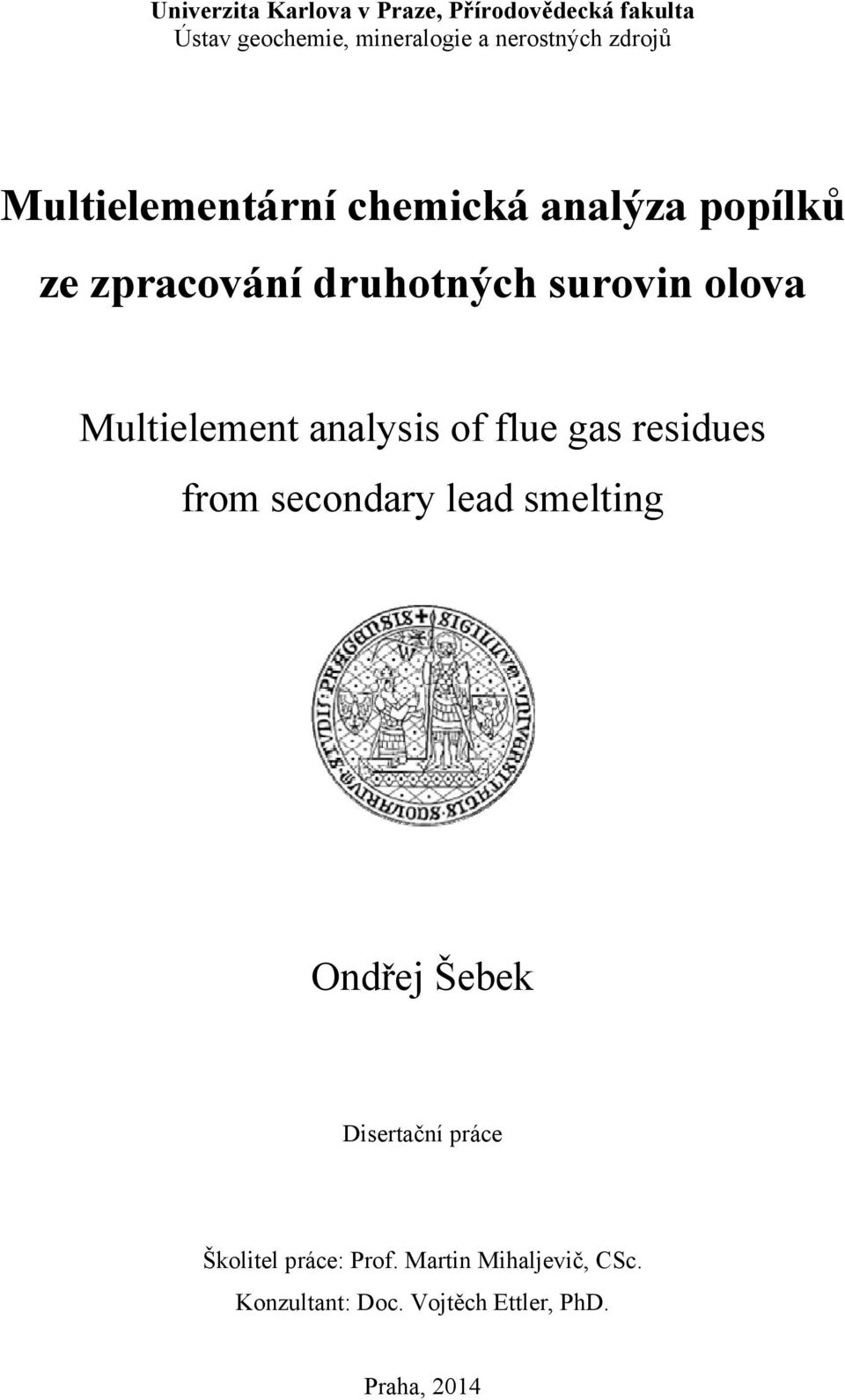 Multielement analysis of flue gas residues from secondary lead smelting Ondřej Šebek