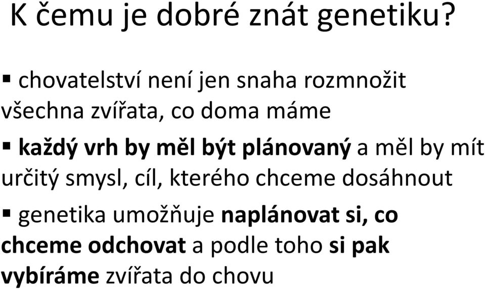 každý vrh by měl být plánovaný a měl by mít určitý smysl, cíl, kterého