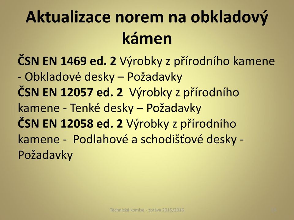 2 Výrobky z přírodního kamene - Tenké desky Požadavky ČSN EN 12058 ed.