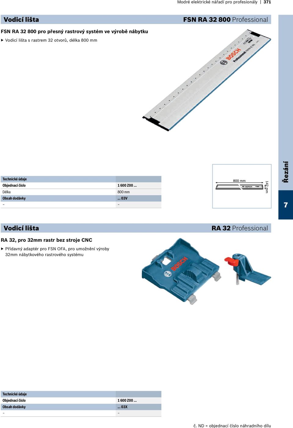 .. 03V Vodicí lišta RA 32 RA 32, pro 32mm rastr bez stroje CNC Přídavný adaptér pro FSN OFA, pro umožnění výroby 32mm