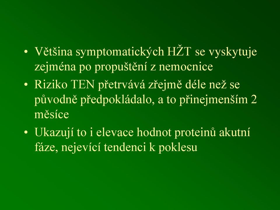 se původně předpokládalo, a to přinejmenším 2 měsíce Ukazují