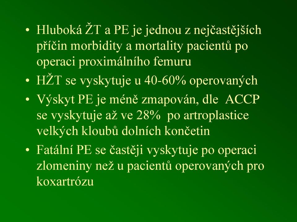 zmapován, dle ACCP se vyskytuje až ve 28% po artroplastice velkých kloubů dolních