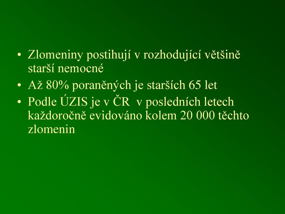 65 let Podle ÚZIS je v ČR v posledních letech