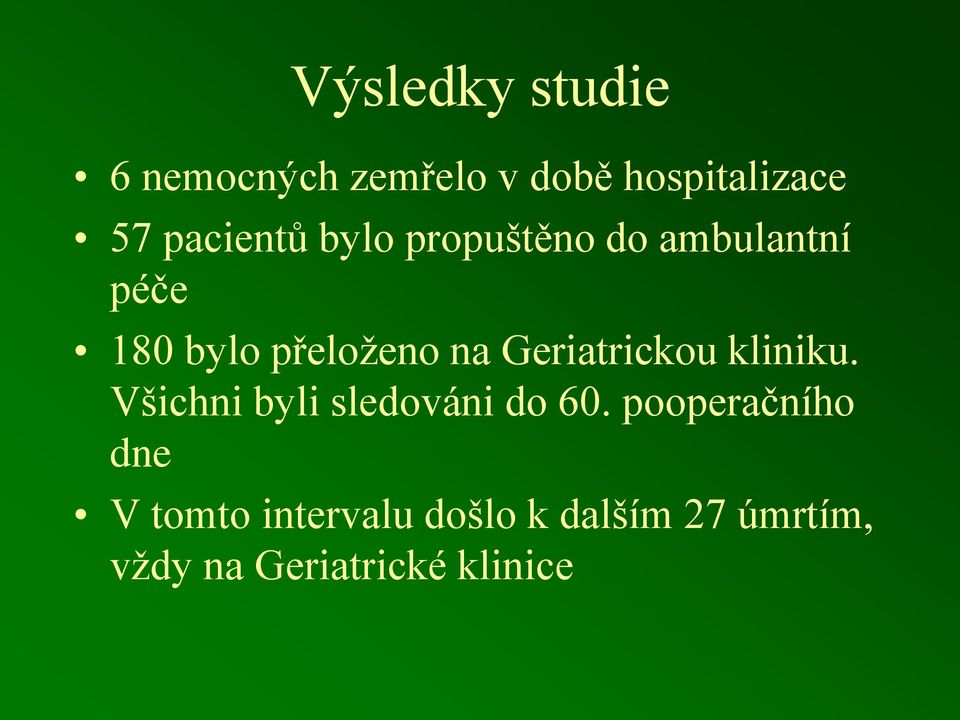 Geriatrickou kliniku. Všichni byli sledováni do 60.