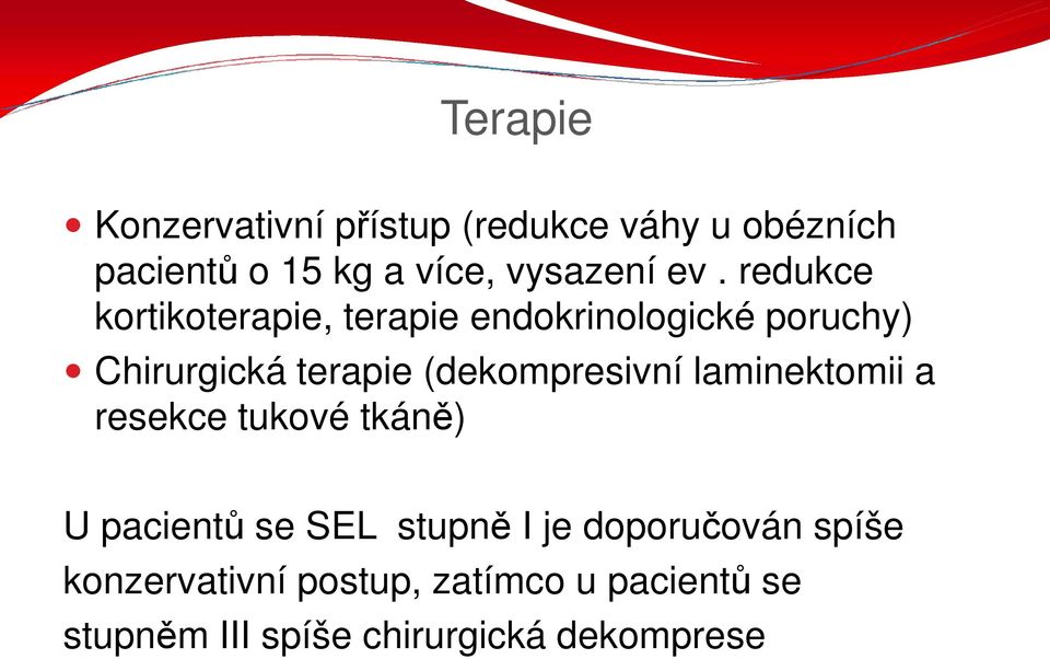 (dekompresivní laminektomii a resekce tukové tkáně) U pacientů se SEL stupně I je