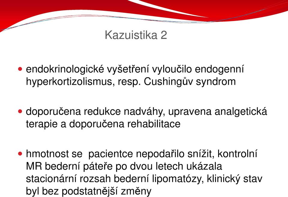 rehabilitace hmotnost se pacientce nepodařilo snížit, kontrolní MR bederní páteře po dvou