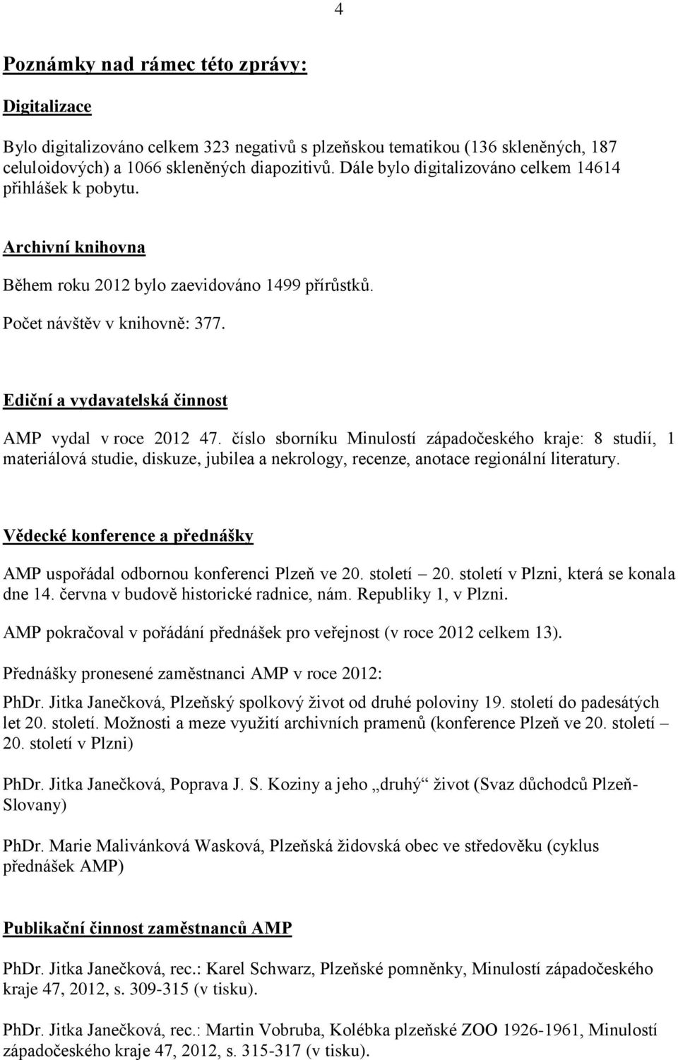 Ediční a vydavatelská činnost AMP vydal v roce 2012 47.