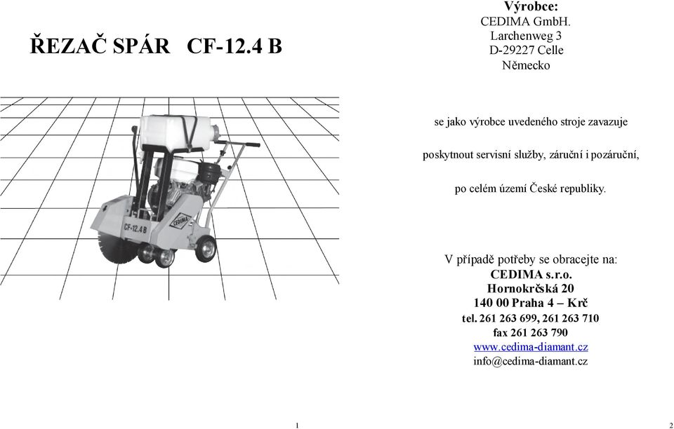 servisní služby, záruční i pozáruční, po celém území České republiky.