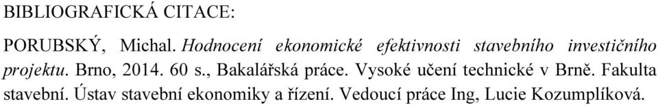 Brno, 2014. 60 s., Bakalářská práce. Vysoké učení technické v Brně.