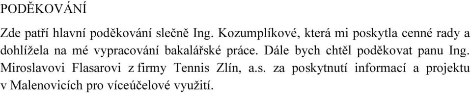 bakalářské práce. Dále bych chtěl poděkovat panu Ing.