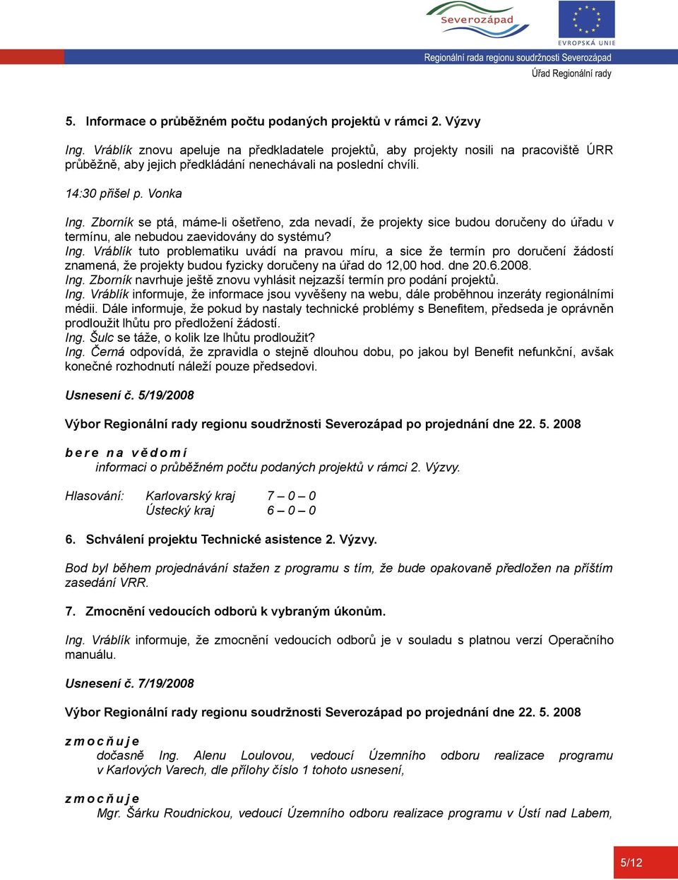 Zborník se ptá, máme-li ošetřeno, zda nevadí, že projekty sice budou doručeny do úřadu v termínu, ale nebudou zaevidovány do systému? Ing.