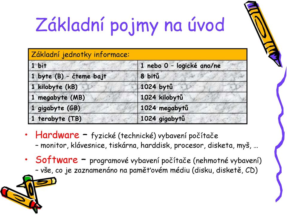 Hardware fyzické (technické) vybavení počítače monitor, klávesnice, tiskárna, harddisk, procesor, disketa, myš,