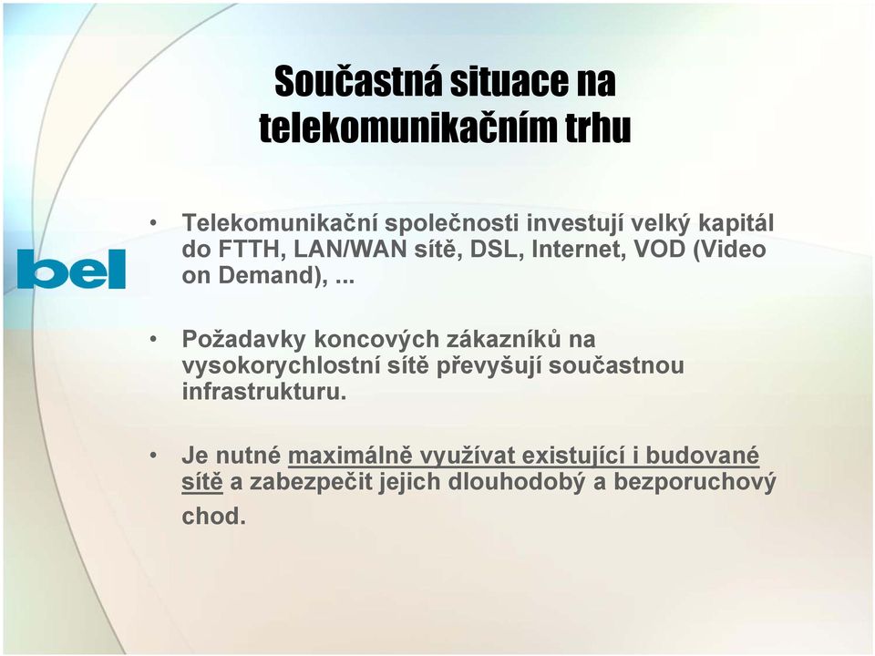 .. Požadavky koncových zákazníků na vysokorychlostní sítě převyšují součastnou