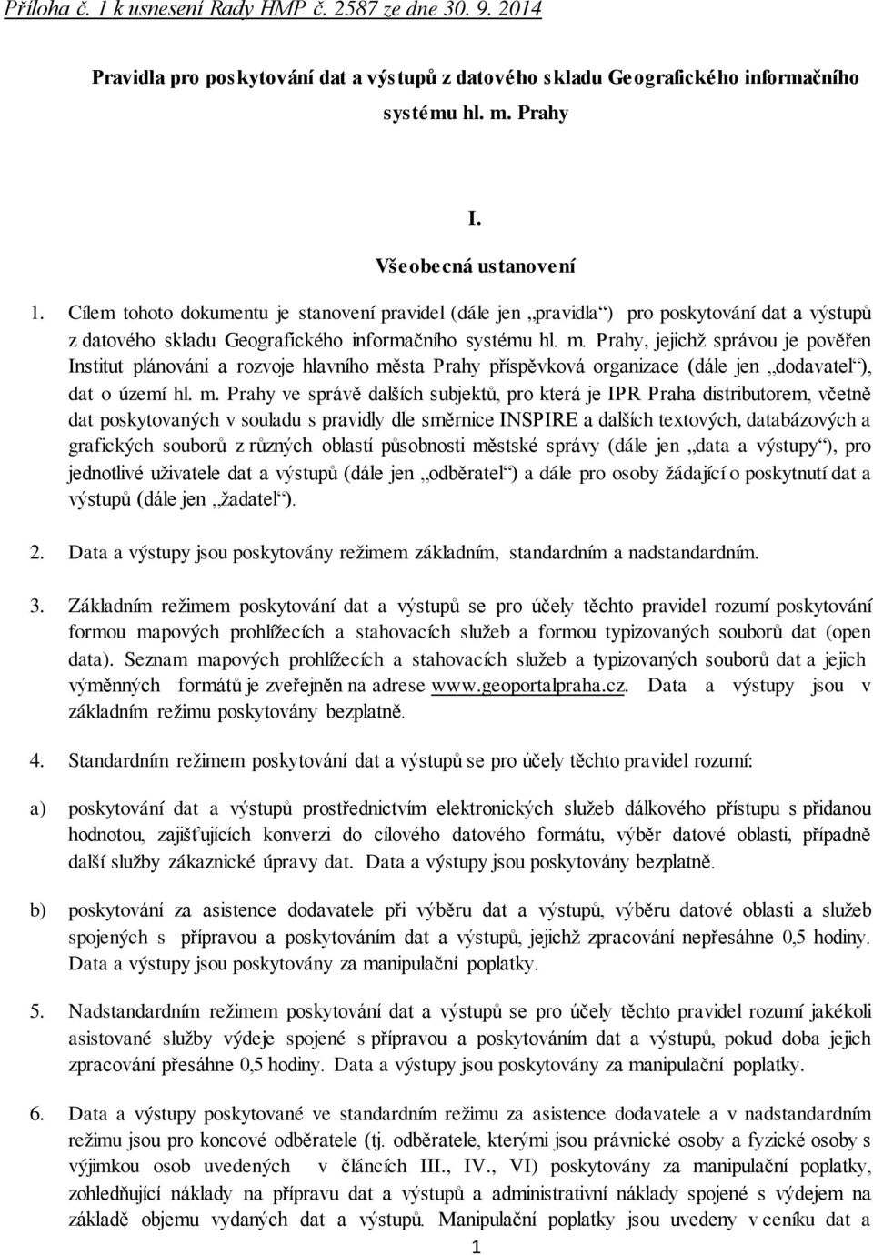 odběratele, kterými jsou právnické osoby a fyzické osoby s výjimkou osob uvedených v článcích III., IV.