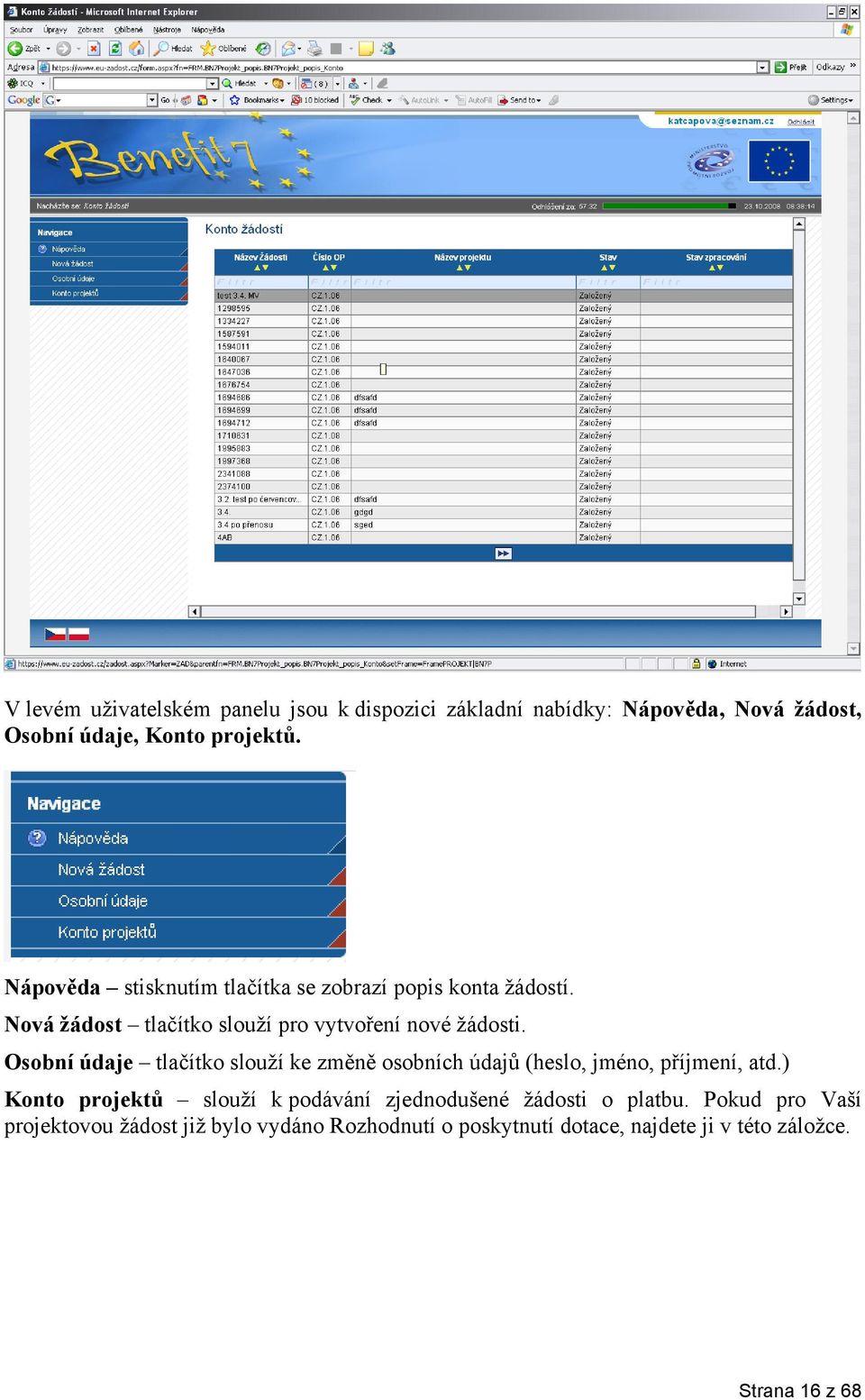 Osobní údaje tlačítko slouží ke změně osobních údajů (heslo, jméno, příjmení, atd.