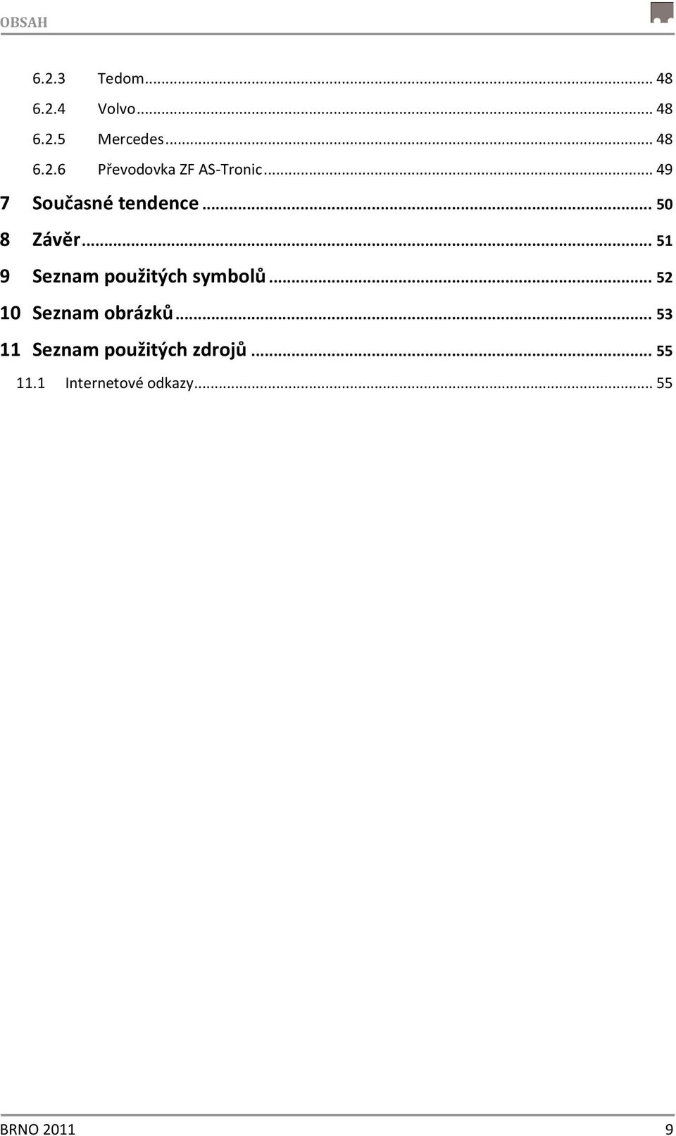 .. 51 9 Seznam použitých symbolů... 52 10 Seznam obrázků.