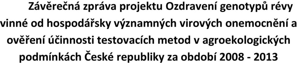 a ověření účinnosti testovacích metod v