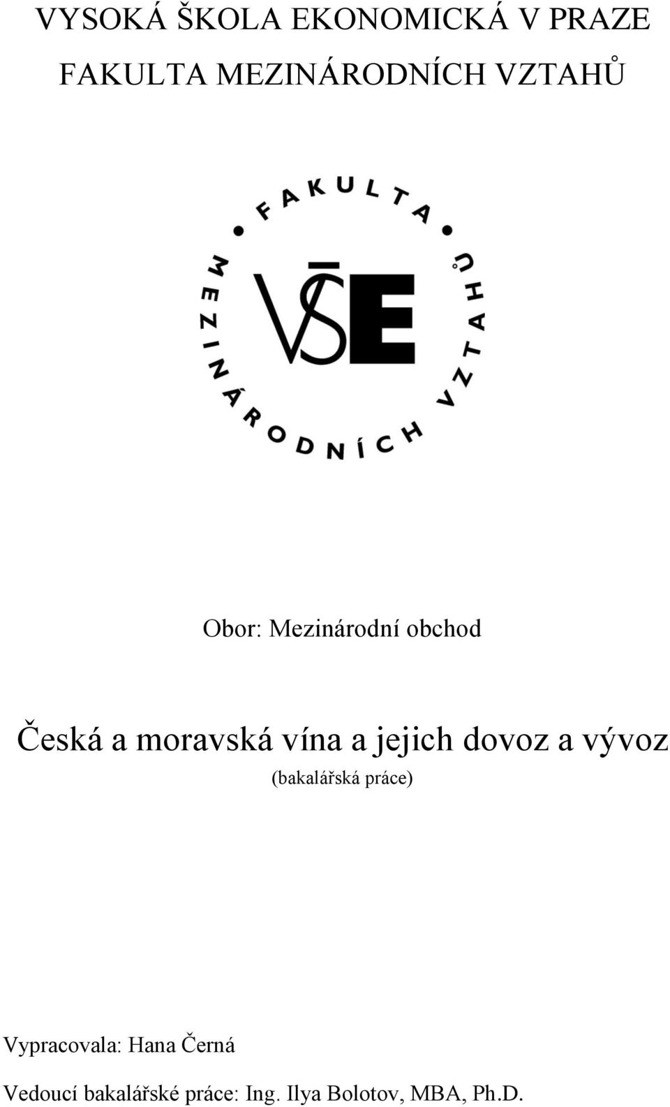 jejich dovoz a vývoz (bakalářská práce) Vypracovala: Hana