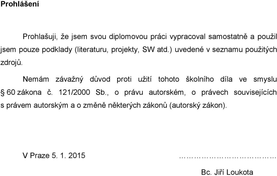 Nemám závažný důvod proti užití tohoto školního díla ve smyslu 60 zákona č. 121/2000 Sb.