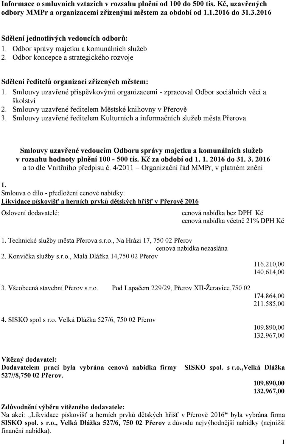 Smlouvy uzavřené příspěvkovými organizacemi - zpracoval Odbor sociálních věcí a školství 2. Smlouvy uzavřené ředitelem Městské knihovny v Přerově 3.