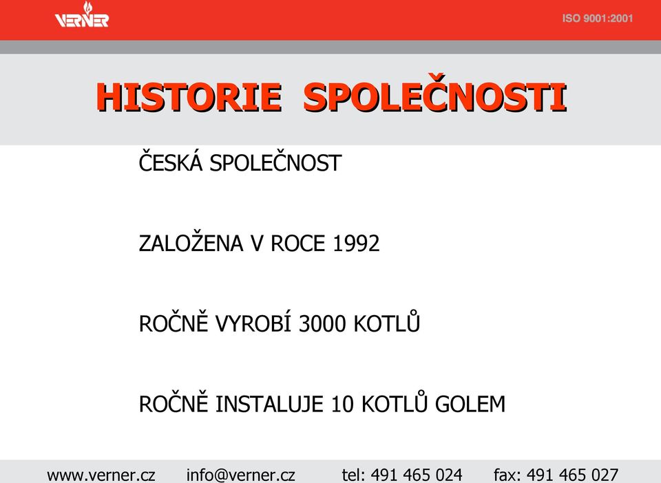 1992 ROČNĚ VYROBÍ 3000 KOTLŮ