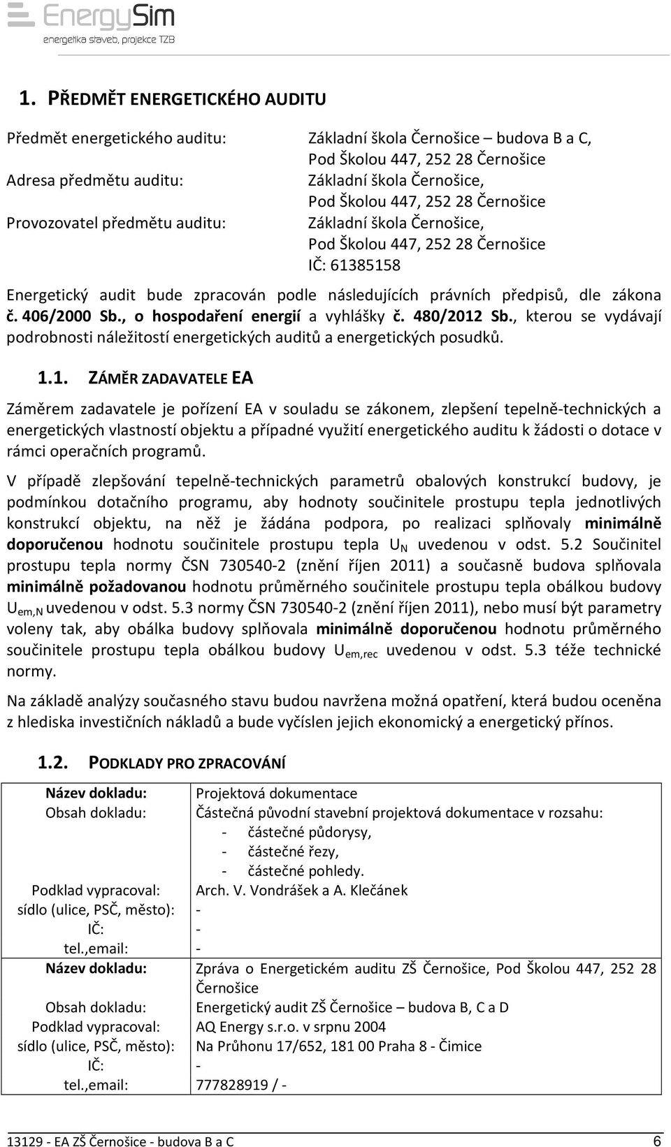 č. 406/2000 Sb., o hospodaření energií a vyhlášky č. 480/2012