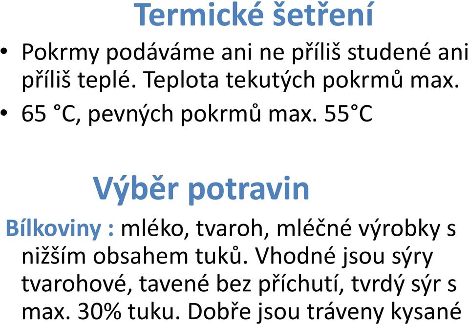 55 C Výběr potravin Bílkoviny : mléko, tvaroh, mléčné výrobky s nižším obsahem