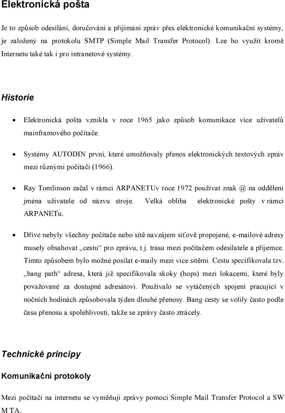 Systémy AUTODIN první, které umožňovaly přenos elektronických textových zpráv mezi různými počítači (1966).