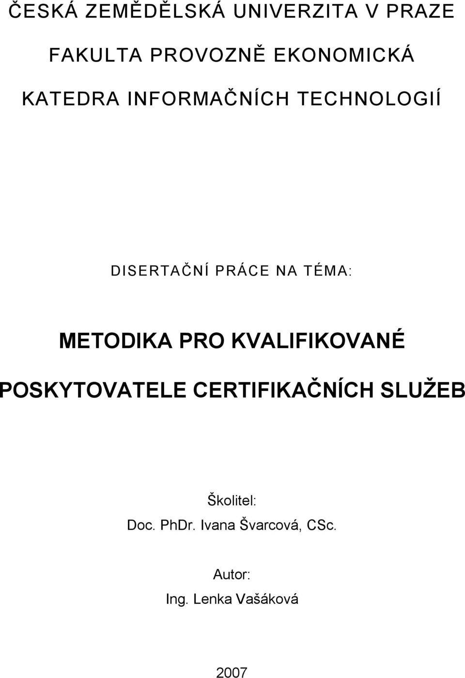 METODIKA PRO KVALIFIKOVANÉ POSKYTOVATELE CERTIFIKAČNÍCH SLUŽEB