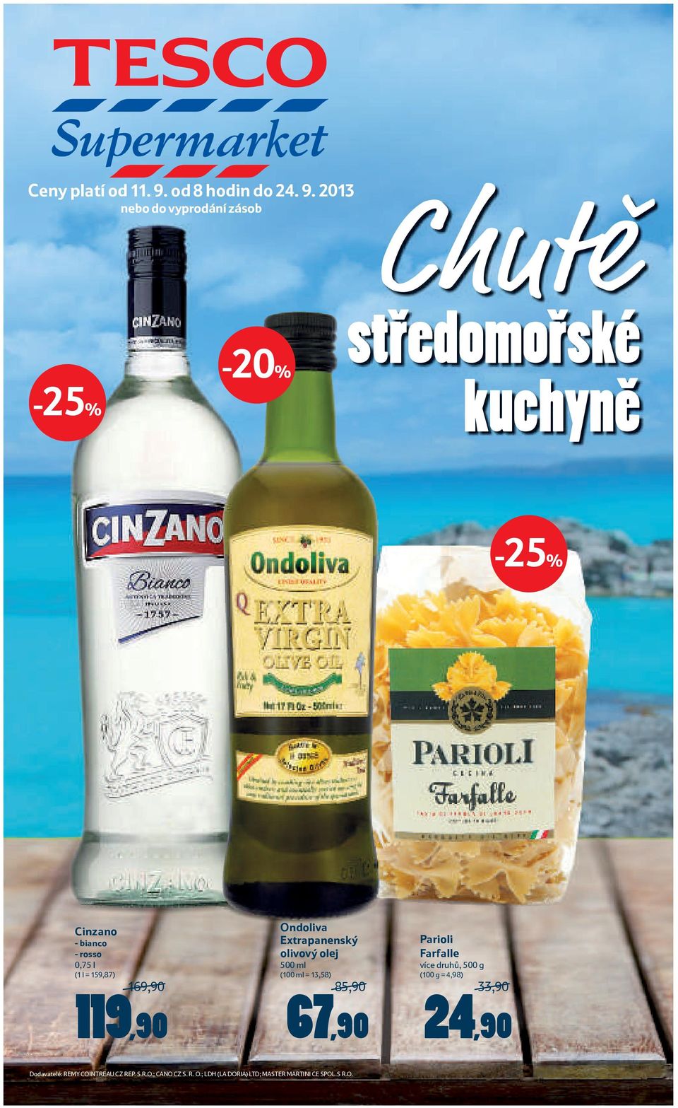 2013 nebo do vyprodání zásob Chutě středomořské kuchyně Cinzano - bianco - rosso (1 l =